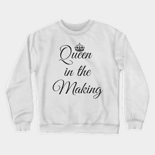 Queen in the making Crewneck Sweatshirt